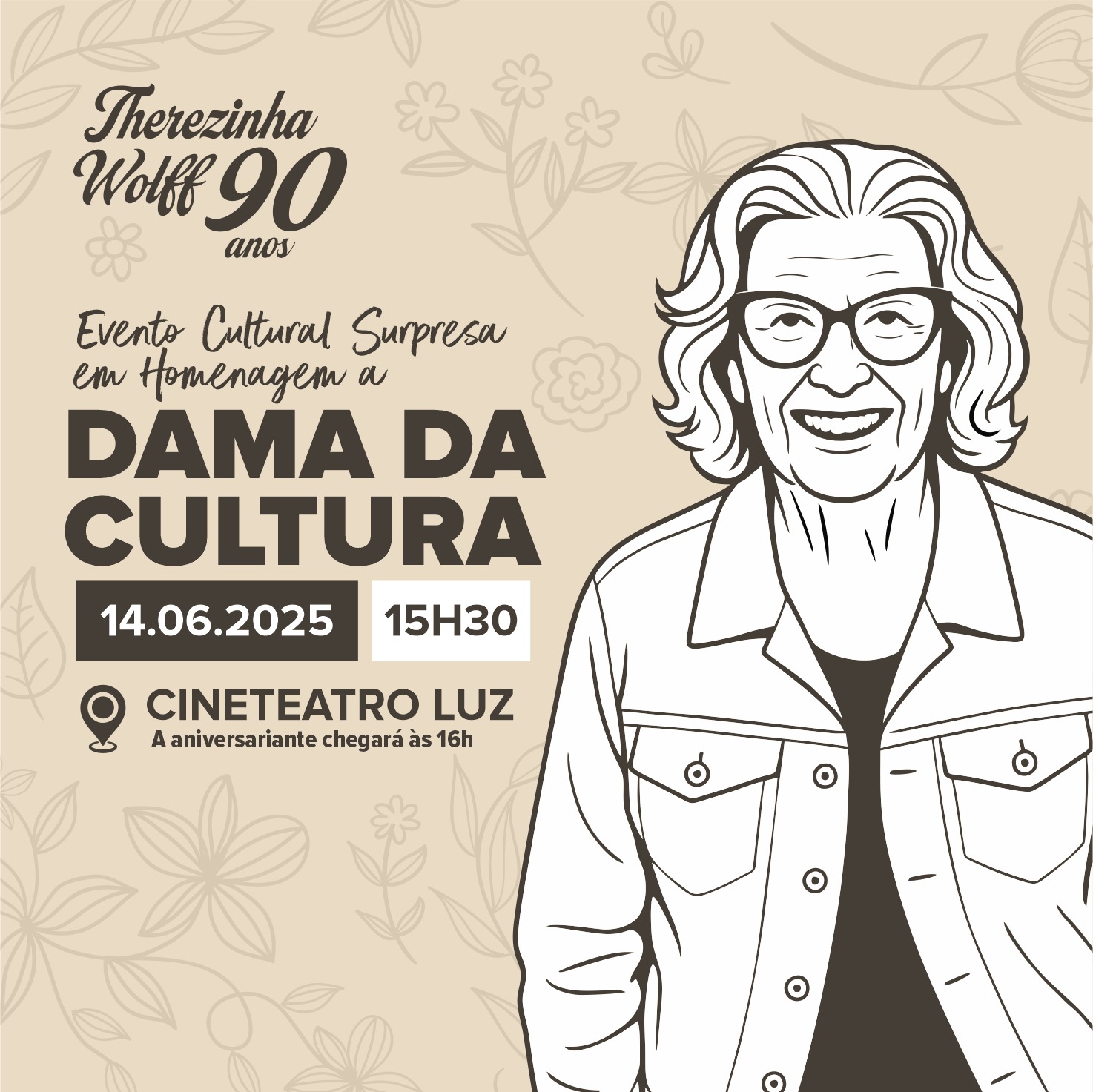 MUITAS FELICITAÇÕES PELOS 90 ANOS DE THEREZINHA  LEONY WOLFF, RESULTANDO JUSTAS EXPRESSÕES DE ALEGRIA, AMIZADE E CONSIDERAÇÕES